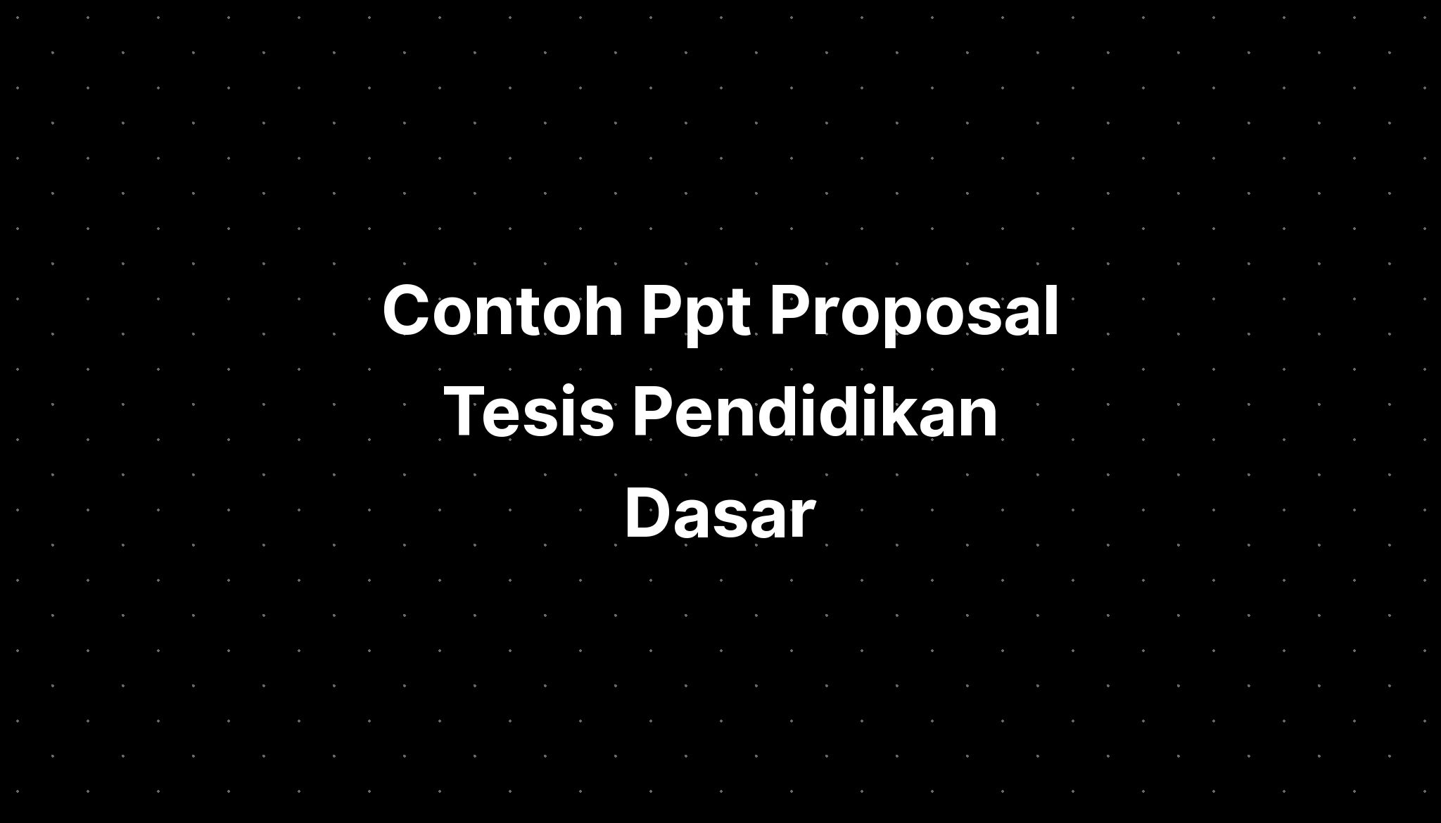 Contoh Ppt Proposal Tesis Pendidikan Dasar Wanadri Imagesee Hot Sex